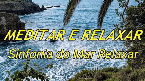 Ondas Serenas Sinfonia Do Mar Para Relaxar Youtube