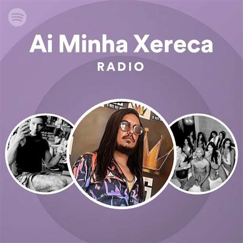 Ai Minha Xereca Radio Playlist By Spotify Spotify