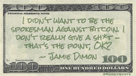 Jamie Dimon: Spokesperson Against Bitcoin - Money Quotes DailyMoney ...