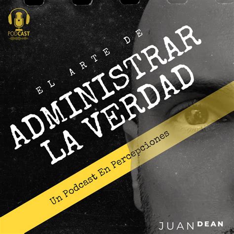 El Arte De Administrar La Verdad Podcast On Spotify