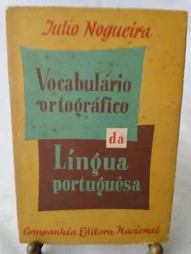 Livro Vocabul Rio Ortogr Fico Da L Ngua Portuguesa Julio Nogueira