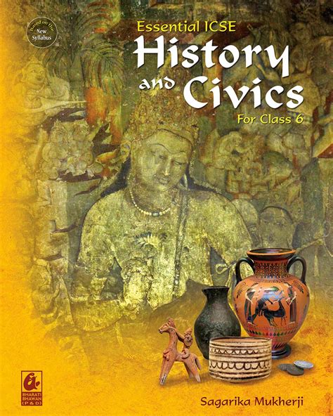 Essential Icse History And Civics For Class 6 Ebook Mukherji Sagarika Kindle Store