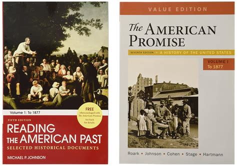 The American Promise Value Edition Volume 1 7e And Reading The American Past Volume