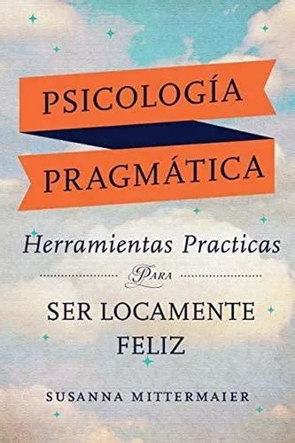 Herramientas Prácticas Para Ser Locamente Feliz Libro Cuotas Sin Interés