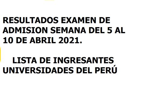 Lista De Ingresantes Y Resultados Examen De Admision Universidades Del