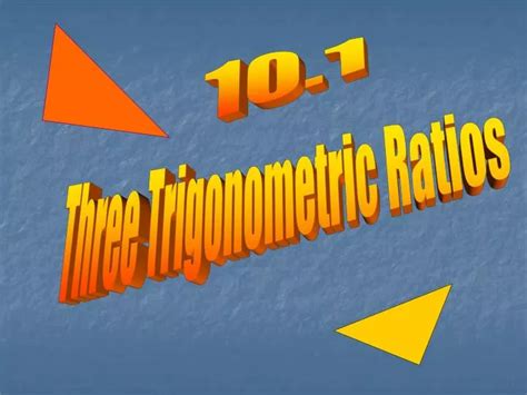 Ppt Three Trigonometric Ratios Powerpoint Presentation Free Download Id 7082978