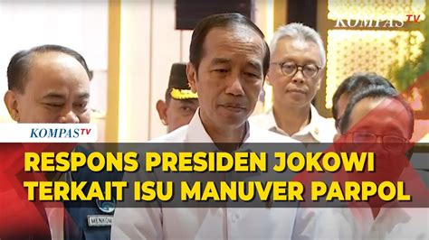 Respons Presiden Jokowi Terkait Isu Manuver Parpol Youtube