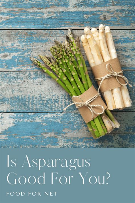 Is It Worth The Bunch? The Ultimate Guide To Choosing Perfect Fresh Asparagus