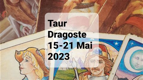 Taur Dragoste Tarot Horoscop Mai Youtube