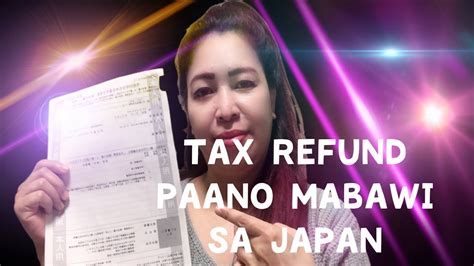 PAANO MAKUHA ANG TAX REFUND Sa JAPAN TaxTEFUND YouTube