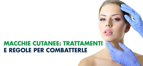 MACCHIE CUTANEE Trattamenti E Regole Per Combatterle Dreamed Medical