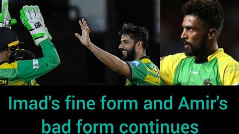 Imad Wasim S Fine Form And M Amir S Bad Form Continues In CPL