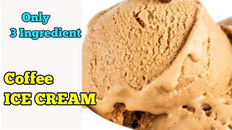 3 Ingredient Coffee Ice Cream How To Make Coffee Ice Cream At Home Coffee Ice Cream