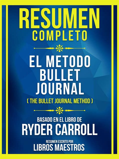 Resumen Completo El Metodo Bullet Journal The Bullet Journal Method