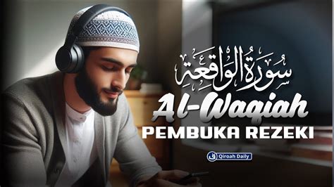 SURAH AL WAQIAH MUROTTAL PAGI PEMBUKA PINTU REZEKI DARI SEGALA PENJURU