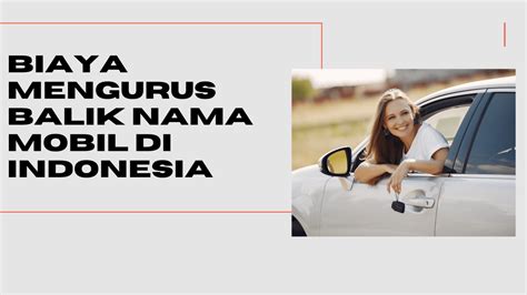 Penting Yuk Catat Biaya Balik Nama Mobil Di Indonesia