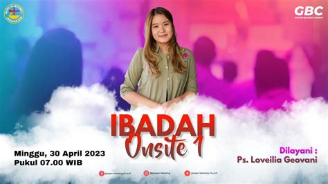 Ibadah On Site Sunday Service Gbc April Ps Loveilia