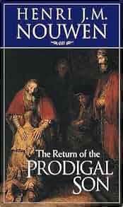 The Return of the Prodigal Son: Henri J. M. Nouwen: 9781564556455: Amazon.com: Books