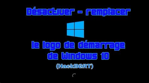 Désactiver remplacer le logo de démarrage Windows 10 YouTube