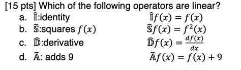 Solved 15 Pts Which Of The Following Operators Are Linear