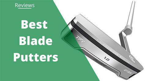 The 7 Best Blade Putters For Your Short Game - [Updated 2022 ]