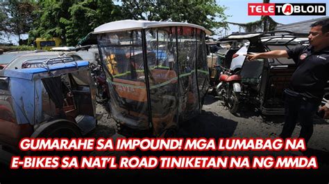 Gumarahe Sa Impound Mga Lumabag Na E Bikes Sa Natl Road Tiniketan Na