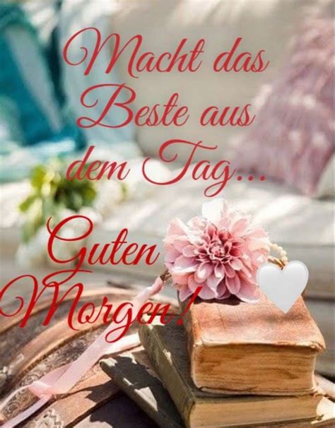 Pin Von Heike Wahrn Auf Guten Morgen 2 Guten Morgen Gruss Liebe