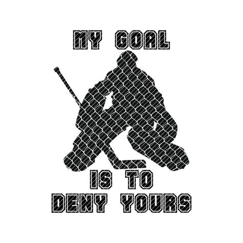 My Goal Is To Deny Yours Hockey Svg Png Clipart Tshirt Etsy