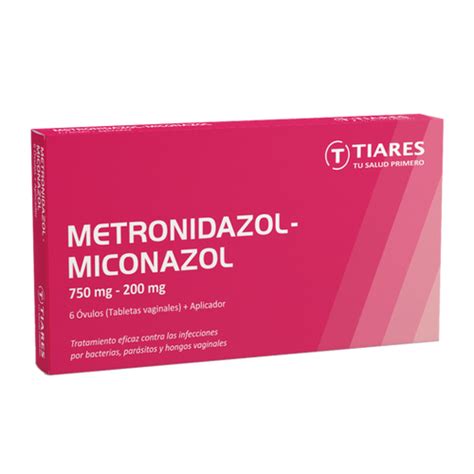 Metronidazol Miconazol 750mg 200mg Tiares Ca