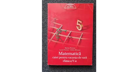 Matematica Caiet Pentru Vacanta De Vara Clasa A V A Perianu Petrescu