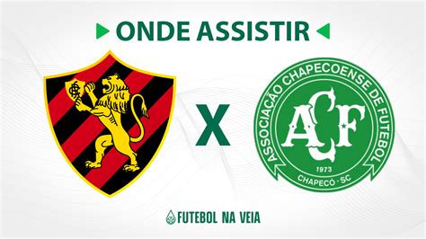 Sport X Chapecoense Onde Assistir Ao Vivo Horário Do Jogo E Escalações