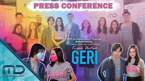 kisah  geri press conference youtube