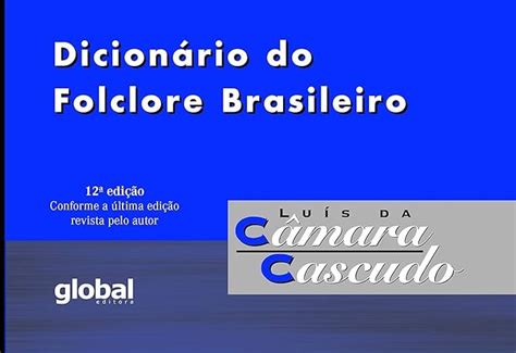 Dicionário do folclore brasileiro – 12ª edição – Lançamento – Câmara ...