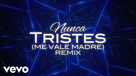 Raymix Nunca Tristes Me Vale Madre Remix LETRA YouTube Music