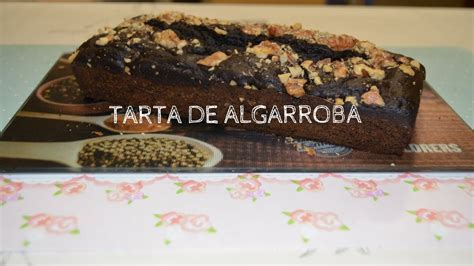 Tarta De Algarroba YouTube