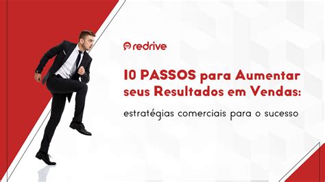 10 Passos Para Aumentar Seus Resultados Em Vendas Redrive