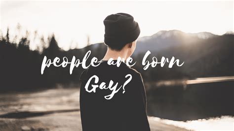 People Are Born Gay What Causes Homosexuality Discover The Causes Of Homosexuality