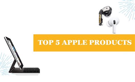TOP 5 BEST APPLE PRODUCTS - TechReviewly