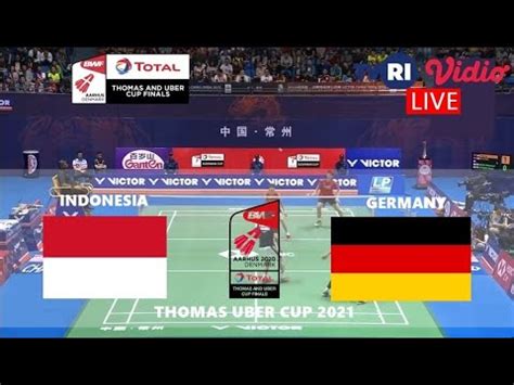 LIVE Indonesia Vs Jerman Badminton Thomas Uber Cup 2021 Siaran