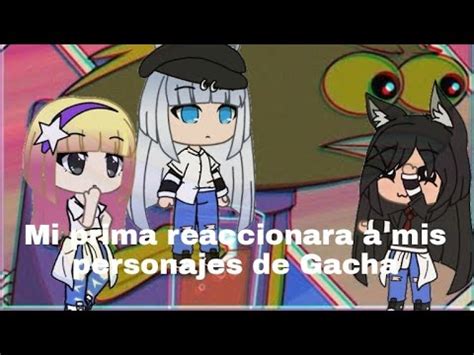 Mi Prima Reacciona A Mis Personajes De Gacha Life Youtube