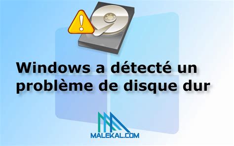 Windows a détecté un problème de disque dur Comment réparer cette