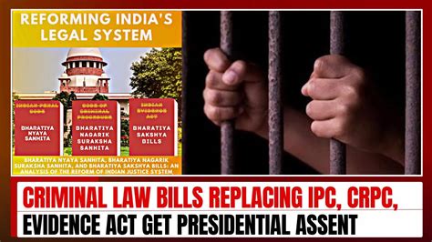 Criminal Law Bills Replacing Ipc Crpc Evidence Act Get Presidential