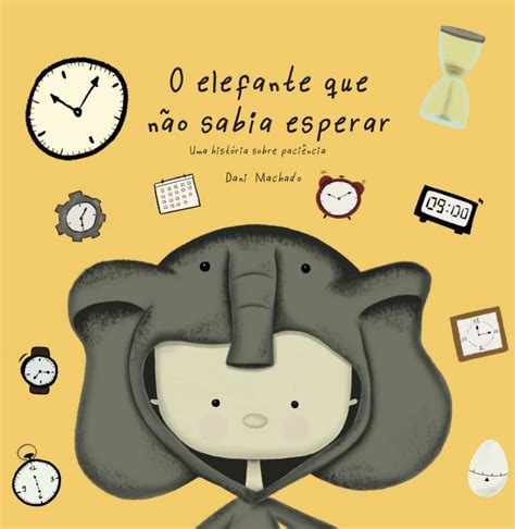 O Elefante Que N O Sabia Esperar Livros Na Amazon Brasil