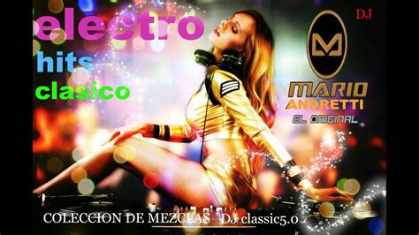 Electro Hits Clasicos Dj Mario Andretti Youtube