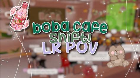 Boba Cafe Shift Lr Pov Roblox Youtube