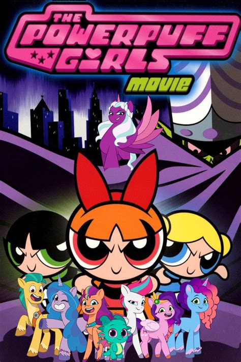 Mane 6 Adventures Of The Powerpuff Girls Movie By Supersentai2004 On