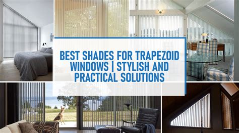 6 Best Shades for Trapezoid Windows in 2023