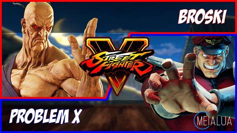 SFV CE Broski ORO VS Problem X M BISON MeiaLua MMLLA YouTube