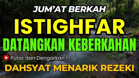 Istighfar Jumat Berkah Datangkan Keberkahan Dahsyat Menarik Rezeki