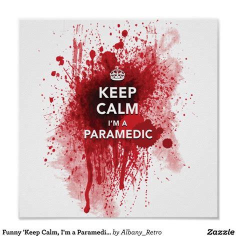 Funny Keep Calm I M A Paramedic X Poster Zazzle Paramedic